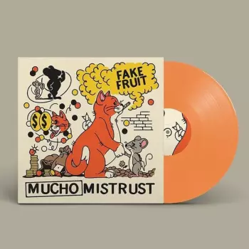 Fake Fruit: Mucho Mistrust
