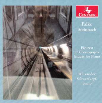 CD Falko Steinbach: Figures: 17 Choreographic Etudes For Piano