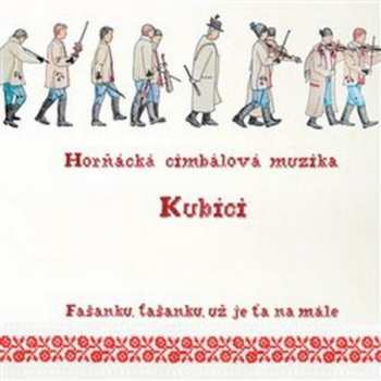 Album Horňácká Cimbálová Muzika Kubí: Fašanku, fašanku, už je ťa namále