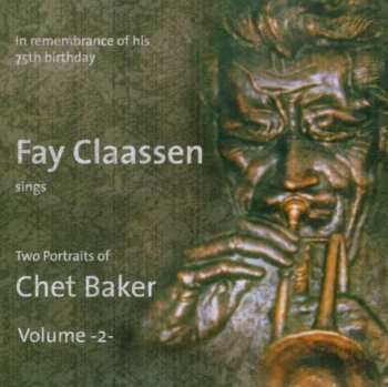 CD Fay Claassen: Sings Two Portraits Of Chet Baker - Volume 2