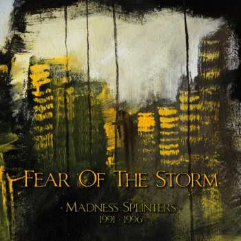 3CD Fear Of The Storm: Madness Splinters (1991-1996)
