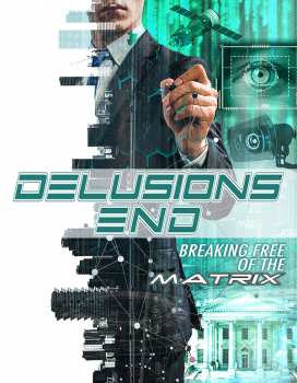 DVD Feature Film: Delusions End: Breaking Free Of The Matrix