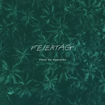 Feiertag: Time To Recover