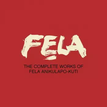 The Complete Works Of Fela Anikulapo Kuti