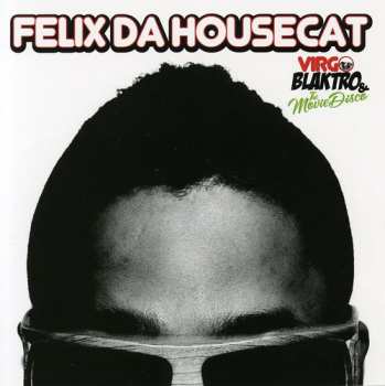 CD Felix Da Housecat: Virgo, Blaktro & The Movie Disco