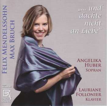 CD Felix Mendelssohn-Bartholdy: Angelika Huber - ... Und Dachte Nicht An Liebe