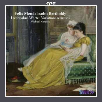 2CD Felix Mendelssohn-Bartholdy: Lieder Ohne Worte ∙ Variations Sérieuses