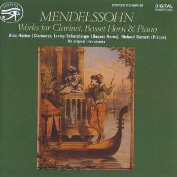 CD Felix Mendelssohn-Bartholdy: Mendelssohn: Works For Clarinet, Basset Horn & Piano