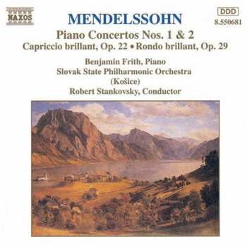 CD Felix Mendelssohn-Bartholdy: Piano Concertos Nos. 1 & 2 • Capriccio Brillant, Op. 22 • Rondo Brillant, Op. 29