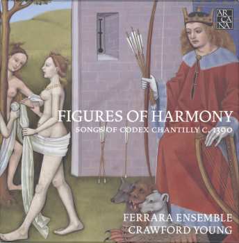 Album Ferrara Ensemble: Figures Of Harmony (Songs Of Codex Chantilly C. 1390)