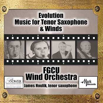 CD James Houlik: Evolution: Music For Tenor Saxophone And Winds