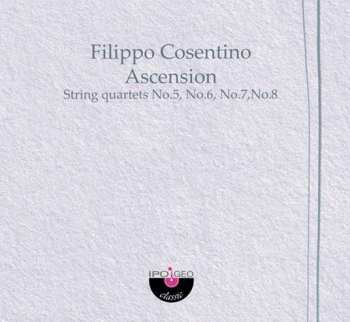 CD Filippo Cosentino: Ascension - String Quartets No.5, No. 6, No. 7, No. 8