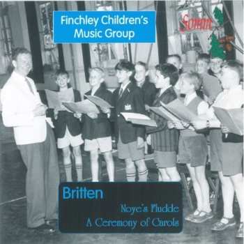 Album Benjamin Britten: Noye’s Fludde; A Ceremony Of Carols