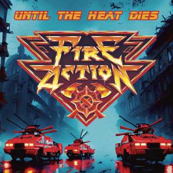 Album Fire Action: Until The Heat Dies