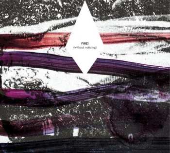 CD Fire!: (Without Noticing) 