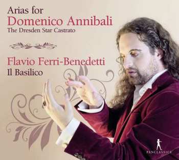 CD Flavio Ferri Benedetti:  Arias For Domenico Annibali The Dresden Star Castrato