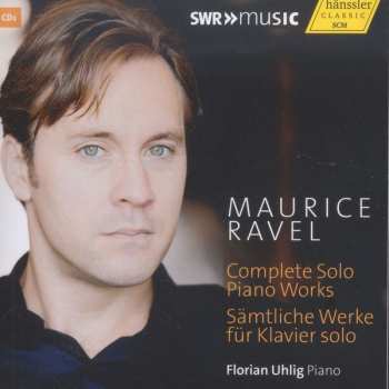 Album Florian Uhlig: Maurice Ravel - Complete Solo Piano Works