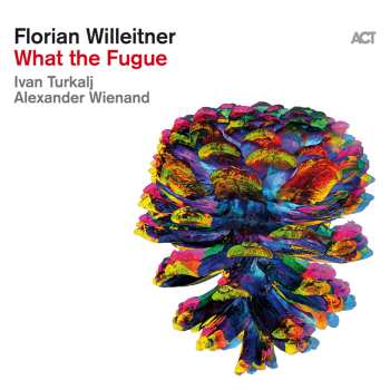 Album Florian Willeitner: What The Fugue