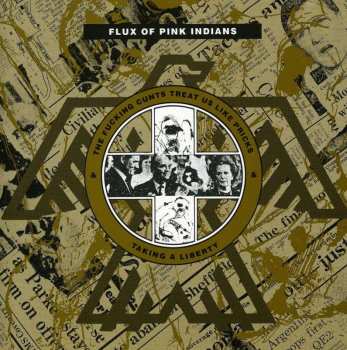 CD Flux Of Pink Indians: The Fucking Cunts Treat Us Like Pricks & Taking A Liberty