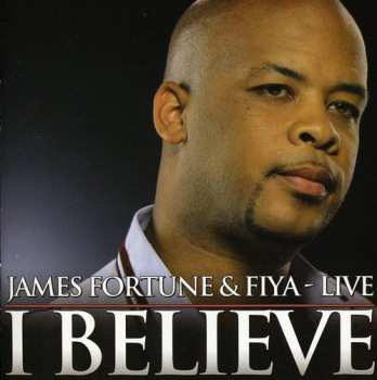 Album Fortune,james & Fiya: I Believe: Live