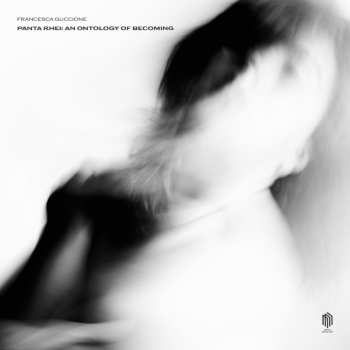 Album Francesca Guccione: Panta Rhei: An Ontology Of Becoming