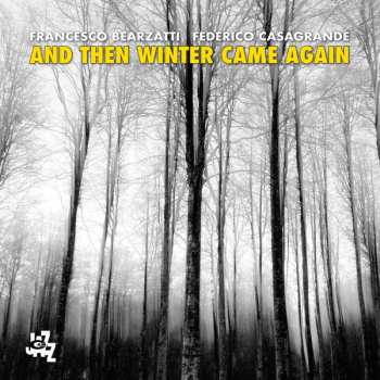 Album Francesco Bearzatti: And The Winter Came Again
