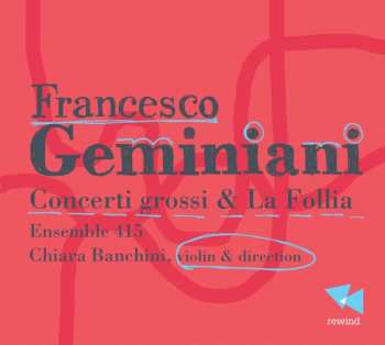 CD Francesco Geminiani: Concerti Grossi & La Follia