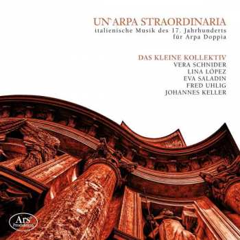 CD Das Kleine Kollektiv: Un'Arpa Straordinaria – Italienische Musik Des 17. Jahrhunderts Für Arpa Doppia