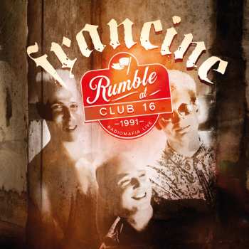 CD Francine: Rumble At Club 16 - Radiomafia Live 1991