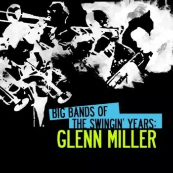 Francis Bay: Glenn Miller Hits Of The Swinging Years