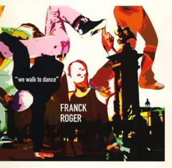 Album Franck Roger: We Walk To Dance