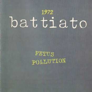 CD Franco Battiato: 1972  Fetus / Pollution