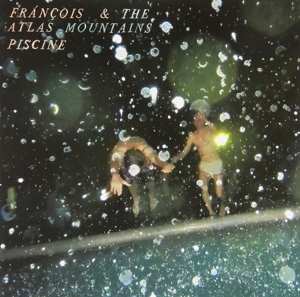 Album Frànçois And The Atlas Mountains: Piscine