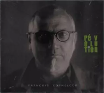 François Corneloup: Ré V O Lu Tion