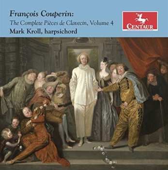 CD François Couperin: The Complete Pièces de Clavecin, Vol. 4