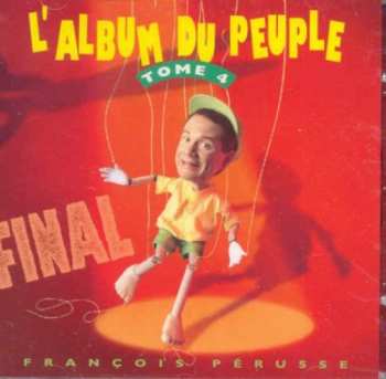 Album Francois Perusse: L'Album Du Peuple Final - Tome 4