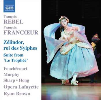 CD Jean-Paul Fouchécourt: Zelindor, Roi Des Sylphes / Suite From 'Le Trophée'