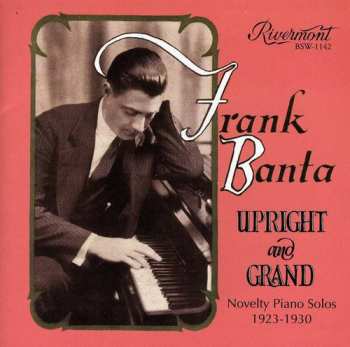 Album Frank Banta: Upright and Grand: Novelty Piano Solos (1923-1930)