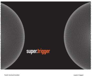 Album Frank Bretschneider: Super.Trigger