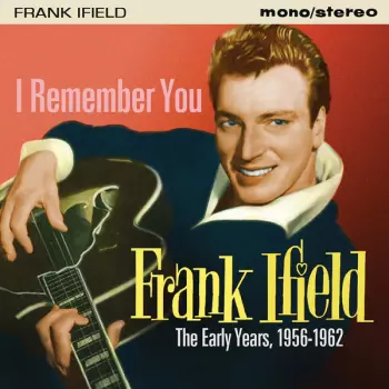  I Remember You - The Early Years 1956-1962