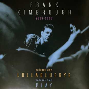 Album Frank Kimbrough: 2003-2006 - Volume One: Lullabluebye / Volume Two: Play
