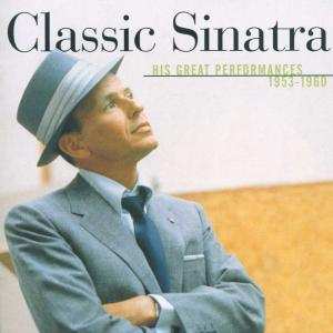 CD Frank Sinatra: Classic Sinatra - His Great Performances 1953-1960