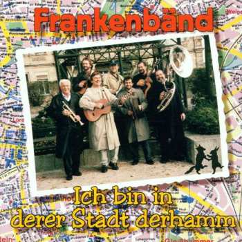 CD Frankenbänd: Ich Bin In Derer Stadt Derhamm