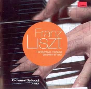 Album Franz Liszt: Paraphrases On Bellini & Verdi Operas