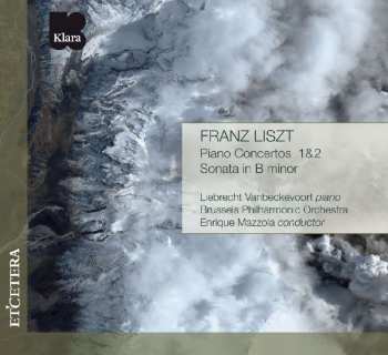 CD Franz Liszt: Piano Concertos 1&2 - Sonata In B Minor