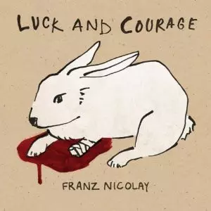 Franz Nicolay: Luck And Courage