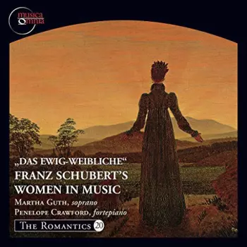 "Das Ewig-Weibliche" - Franz Schubert's Women In Music