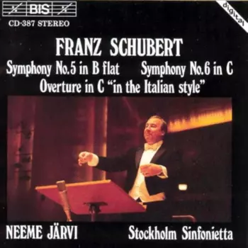 Symphony No. 5 In B Flat / Symphony No. 6 In C / Overture In C "In The Italian Style"