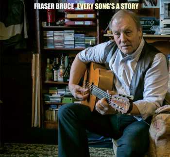 CD Fraser Bruce: Every Song's A Story