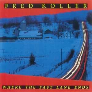 CD Fred Koller: Where The Fast Lane Ends